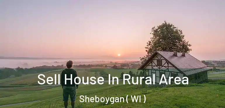  Sell House In Rural Area Sheboygan ( WI )