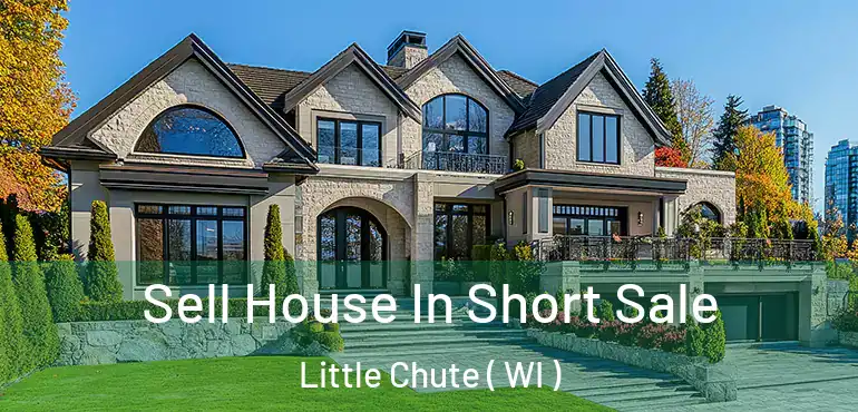  Sell House In Short Sale Little Chute ( WI )