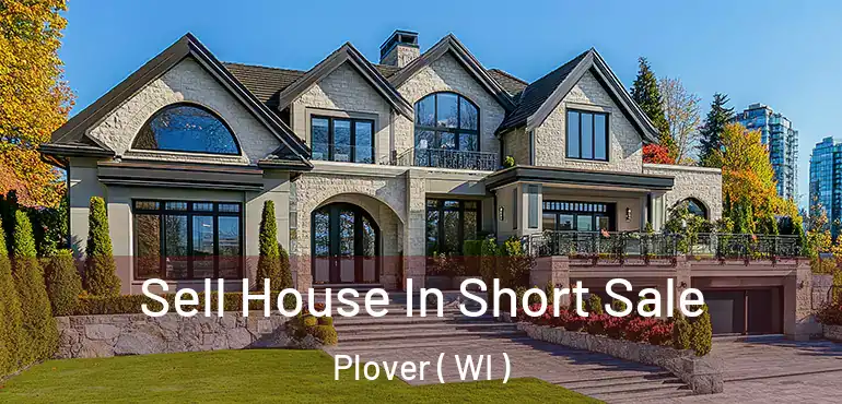  Sell House In Short Sale Plover ( WI )