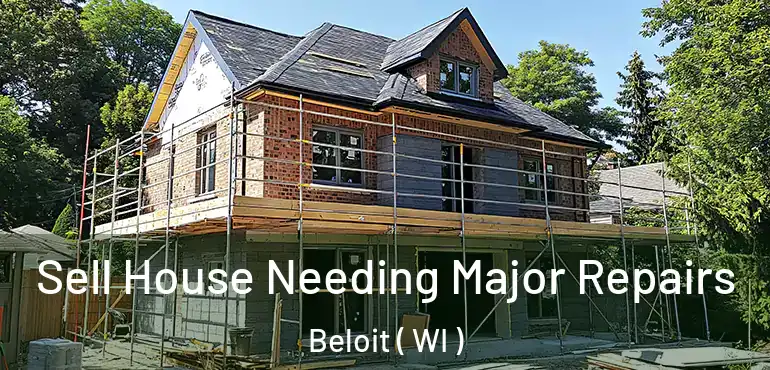  Sell House Needing Major Repairs Beloit ( WI )