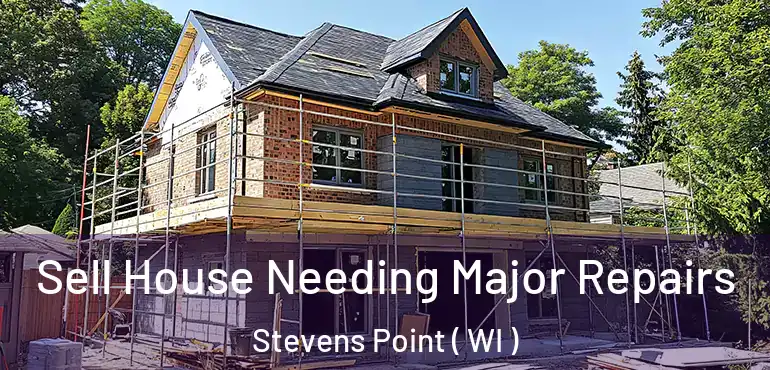  Sell House Needing Major Repairs Stevens Point ( WI )