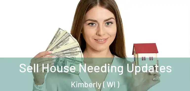  Sell House Needing Updates Kimberly ( WI )
