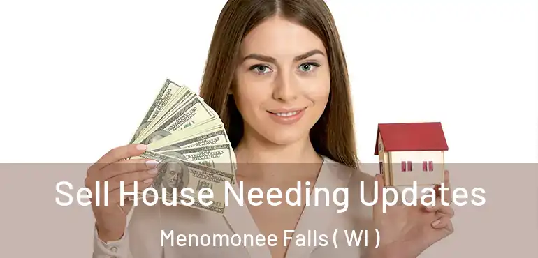  Sell House Needing Updates Menomonee Falls ( WI )