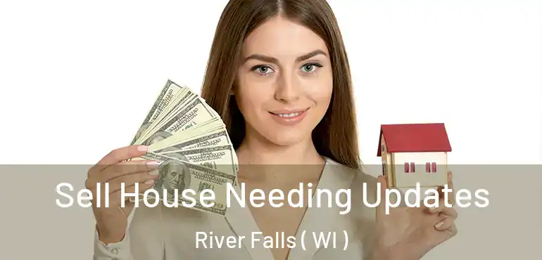  Sell House Needing Updates River Falls ( WI )