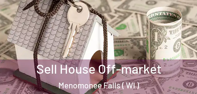  Sell House Off-market Menomonee Falls ( WI )