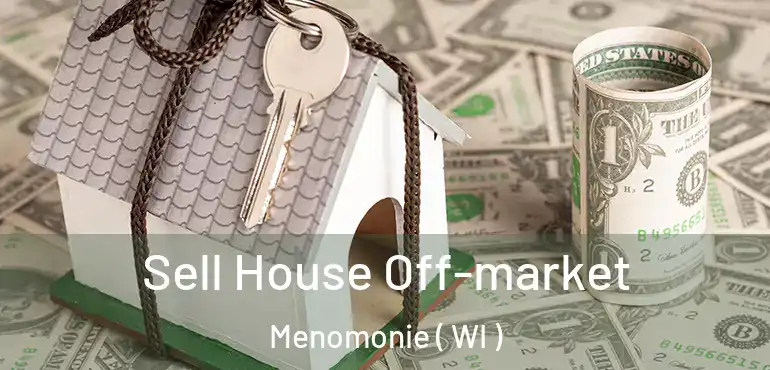  Sell House Off-market Menomonie ( WI )