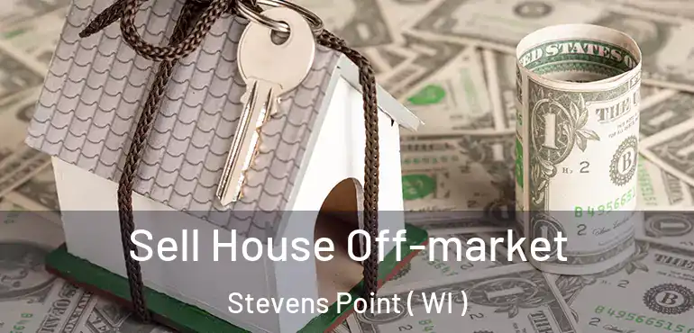  Sell House Off-market Stevens Point ( WI )