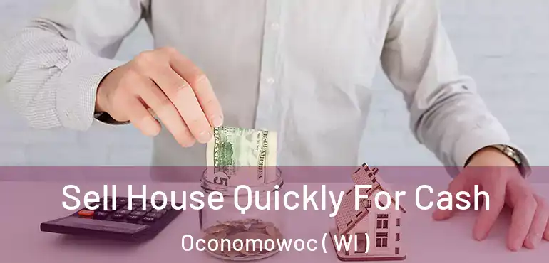  Sell House Quickly For Cash Oconomowoc ( WI )