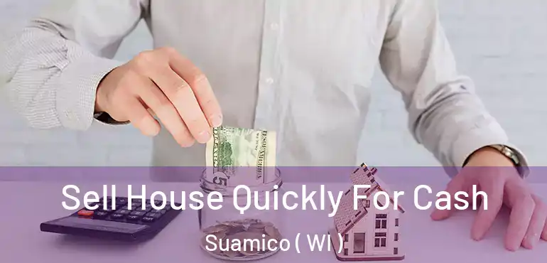  Sell House Quickly For Cash Suamico ( WI )