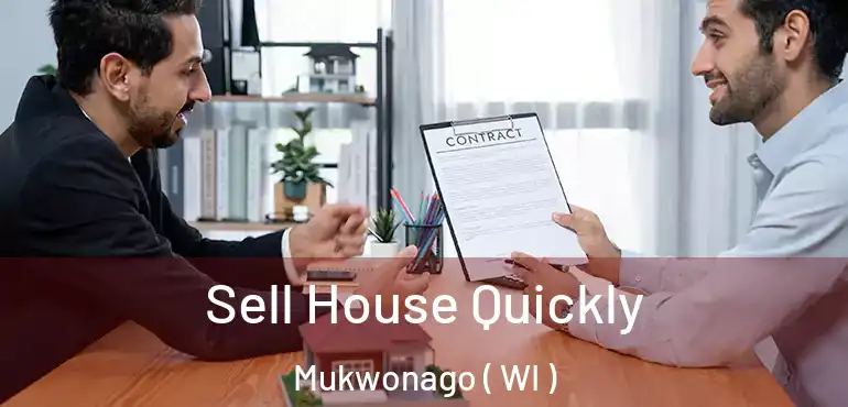  Sell House Quickly Mukwonago ( WI )