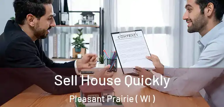  Sell House Quickly Pleasant Prairie ( WI )