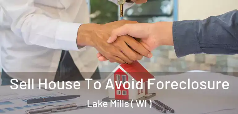  Sell House To Avoid Foreclosure Lake Mills ( WI )
