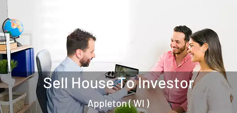  Sell House To Investor Appleton ( WI )