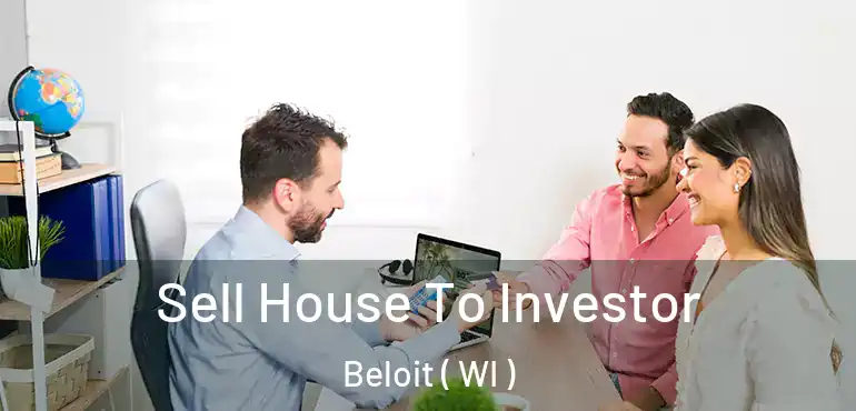  Sell House To Investor Beloit ( WI )