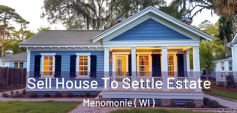  Sell House To Settle Estate Menomonie ( WI )