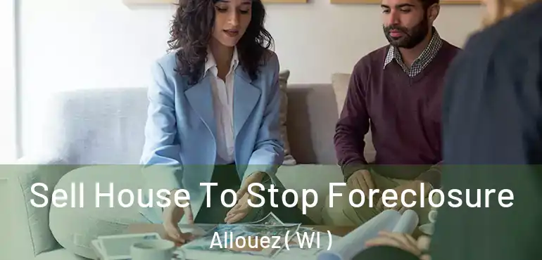  Sell House To Stop Foreclosure Allouez ( WI )