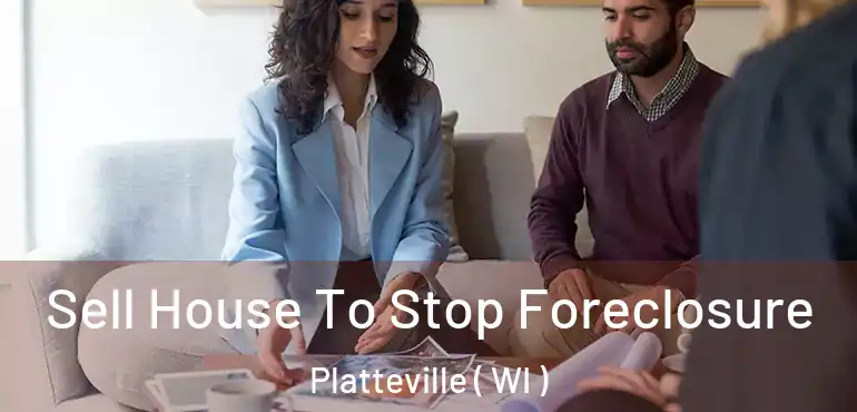  Sell House To Stop Foreclosure Platteville ( WI )
