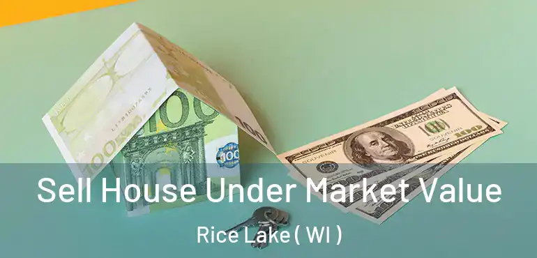  Sell House Under Market Value Rice Lake ( WI )