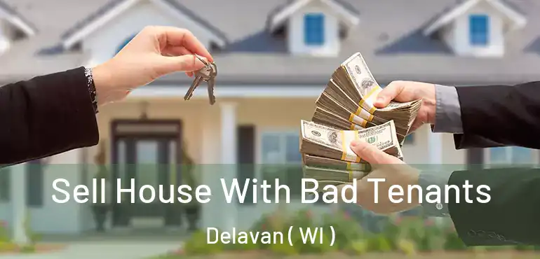 Sell House With Bad Tenants Delavan ( WI )