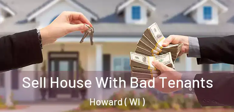  Sell House With Bad Tenants Howard ( WI )