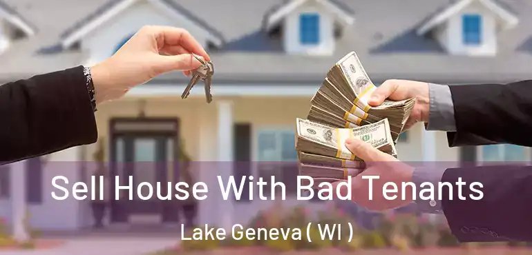  Sell House With Bad Tenants Lake Geneva ( WI )