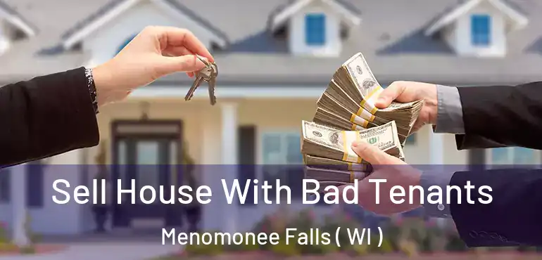  Sell House With Bad Tenants Menomonee Falls ( WI )