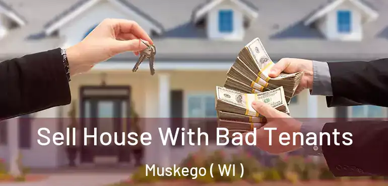  Sell House With Bad Tenants Muskego ( WI )