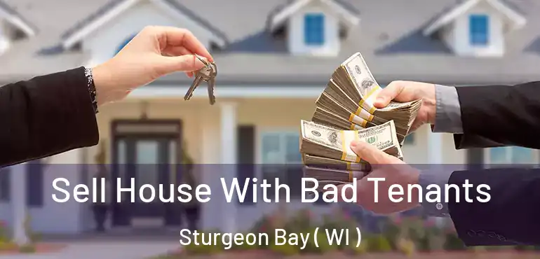  Sell House With Bad Tenants Sturgeon Bay ( WI )