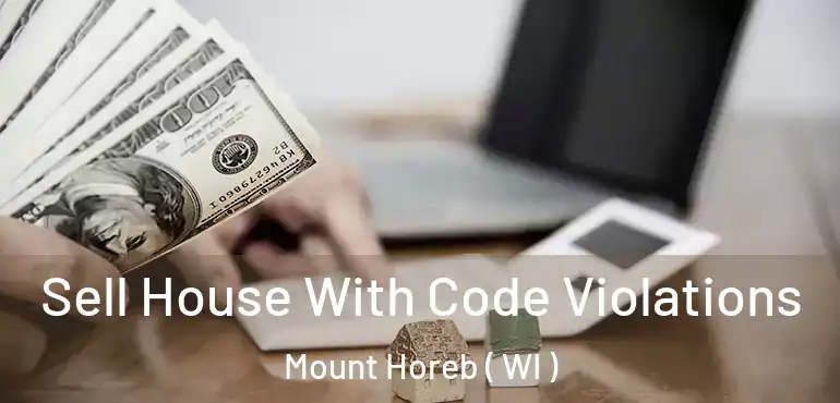  Sell House With Code Violations Mount Horeb ( WI )