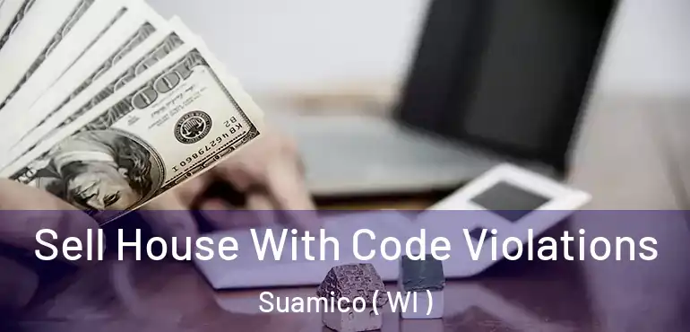  Sell House With Code Violations Suamico ( WI )