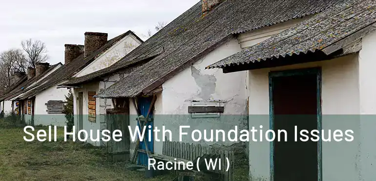  Sell House With Foundation Issues Racine ( WI )