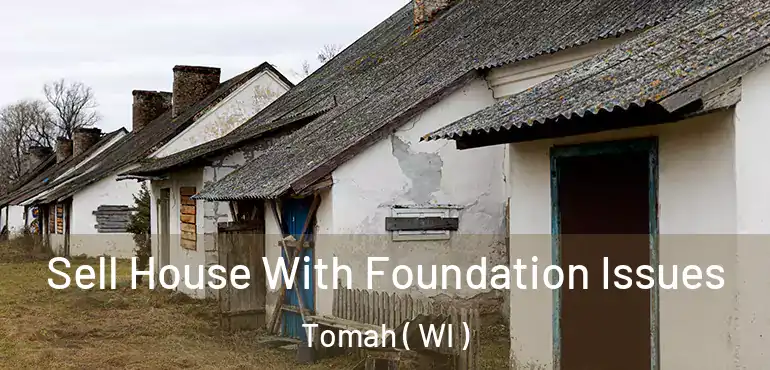  Sell House With Foundation Issues Tomah ( WI )