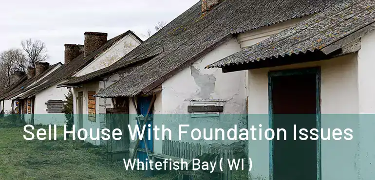  Sell House With Foundation Issues Whitefish Bay ( WI )