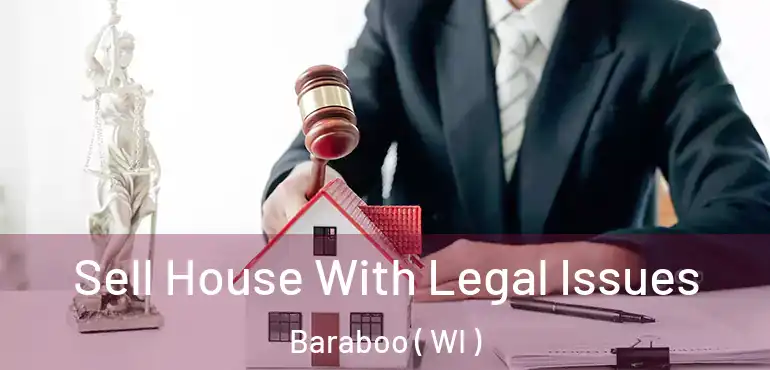  Sell House With Legal Issues Baraboo ( WI )