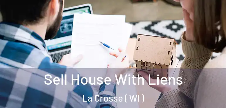  Sell House With Liens La Crosse ( WI )