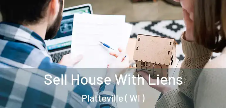  Sell House With Liens Platteville ( WI )