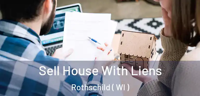  Sell House With Liens Rothschild ( WI )
