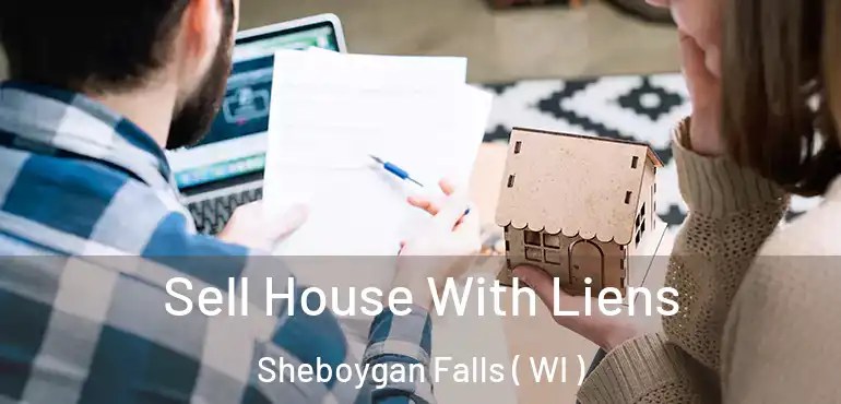  Sell House With Liens Sheboygan Falls ( WI )