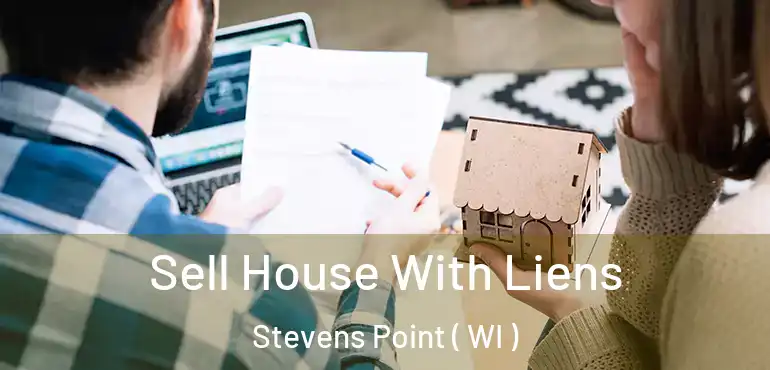  Sell House With Liens Stevens Point ( WI )