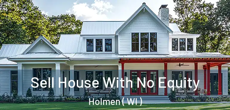  Sell House With No Equity Holmen ( WI )