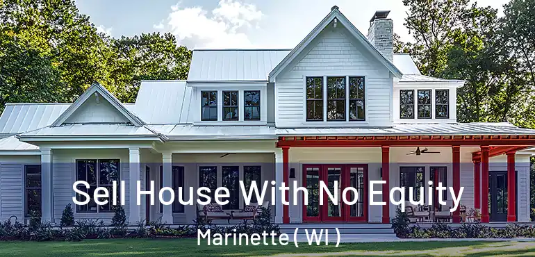  Sell House With No Equity Marinette ( WI )