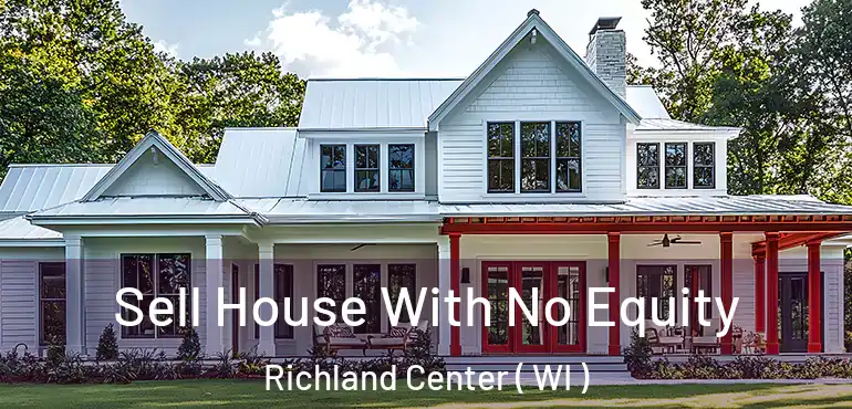  Sell House With No Equity Richland Center ( WI )