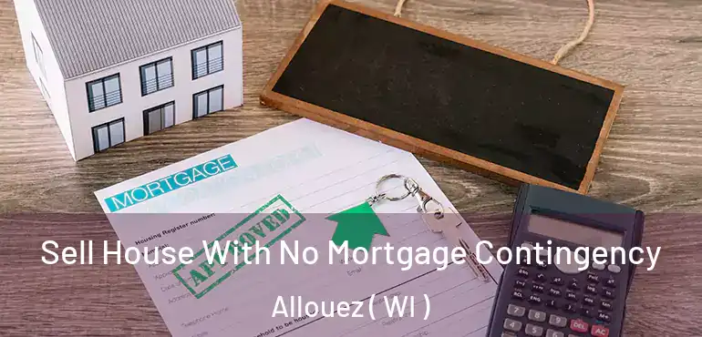  Sell House With No Mortgage Contingency Allouez ( WI )