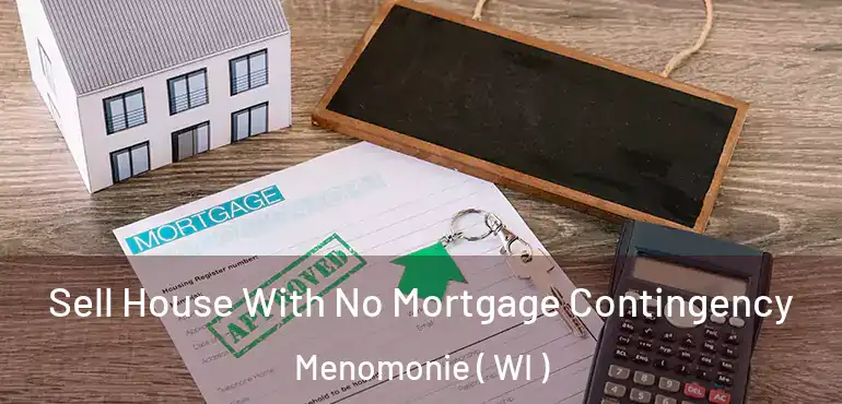  Sell House With No Mortgage Contingency Menomonie ( WI )