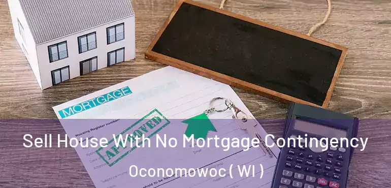  Sell House With No Mortgage Contingency Oconomowoc ( WI )
