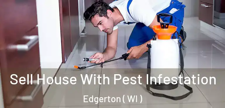  Sell House With Pest Infestation Edgerton ( WI )