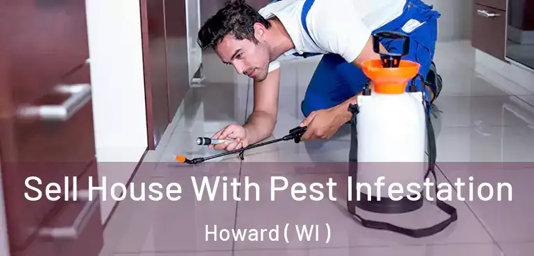  Sell House With Pest Infestation Howard ( WI )