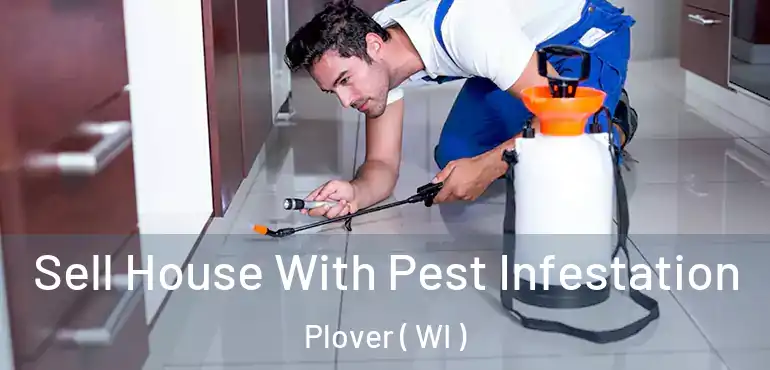  Sell House With Pest Infestation Plover ( WI )