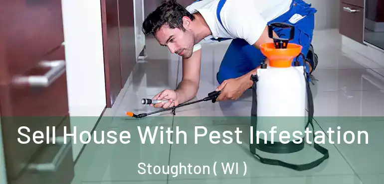  Sell House With Pest Infestation Stoughton ( WI )