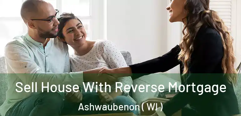  Sell House With Reverse Mortgage Ashwaubenon ( WI )
